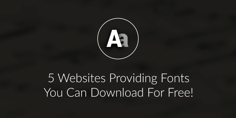 5 Websites Providing Fonts You Can Download For Free | Enabled